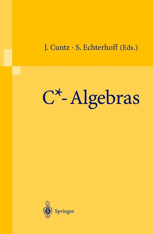 C*-Algebras: Proceedings of the SFB-Workshop on C*-Algebras, Münster, Germany, March 8–12, 1999 by Joachim Cuntz