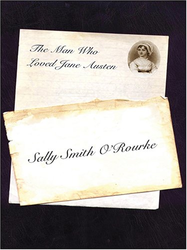 The Man Who Loved Jane Austen by Sally S. O'Rourke