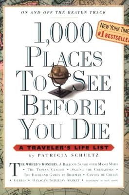 1,000 Places to See Before You Die: A Traveler's Life List