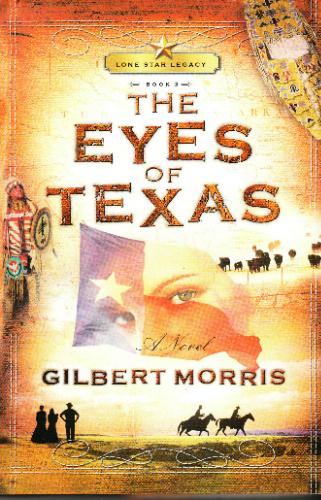 The Eyes of Texas, Lone Star Legacy Book 3 by Gilbert Morris