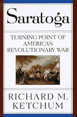 Saratoga: Turning Point of America's Revolutionary War