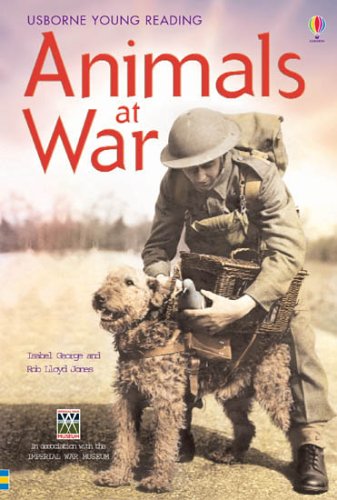 Animals at War: In Association with the Imperial War Museum (Young Reading (Series 3)) by Isabel George