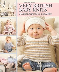 Very British Baby Knits: 30 Stylish Designs Fit for a Royal Baby