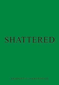Shattered by Bridget Scarborough