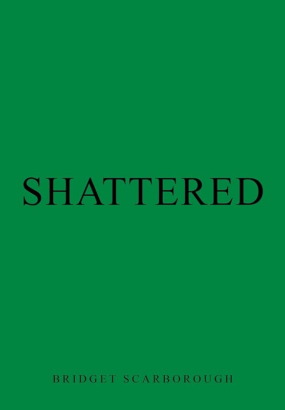 Shattered by Bridget Scarborough