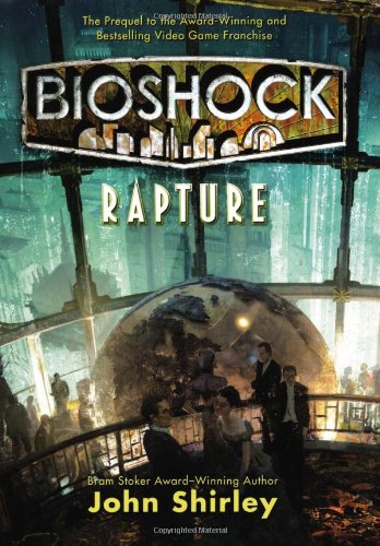 BioShock: Rapture by John Shirley