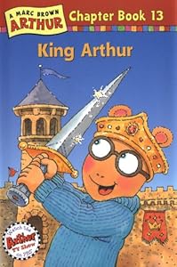 King Arthur: A Marc Brown Arthur Chapter Book 13 (Marc Brown Arthur Chapter Books)