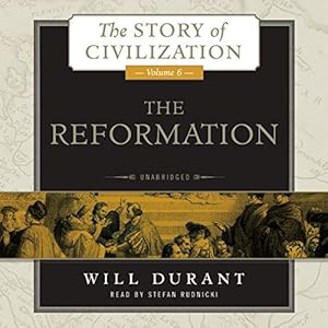 The Reformation: A History of European Civilization from Wycliffe to Calvin, 1300 - 1564