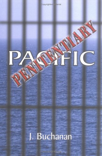 Penitentiary Pacific by J. Buchanan