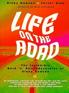 Life on the Road: The Incredible Rock 'N' Roll Adventures of Dinky Dawson by Dinky Dawson