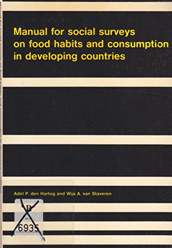 Manual for Social Surveys on Food Habits and Consumption in Developing Countries by Wija Van Staveren