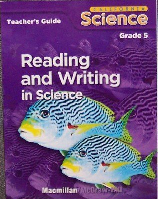Reading and Writing in Science, Grade 5 (California Science (Teacher's Guide)) (2007-05-03) by MacMillan/McGraw-Hill