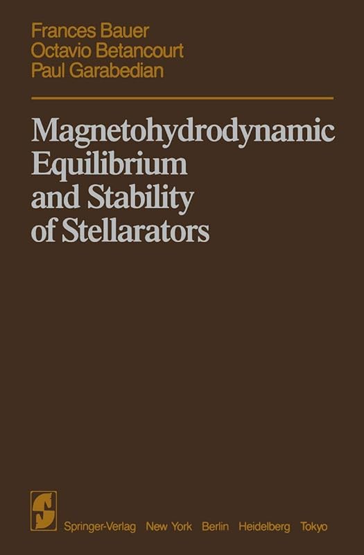 Magnetohydrodynamic Equilibrium and Stability of Stellarators by Paul Bauer, Frances;Betancourt, Octavio;Garabedian