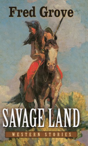 Savage Land: Western Stories (Thorndike Large Print Western Series) by Fred Grove