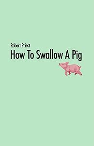 How to Swallow a Pig