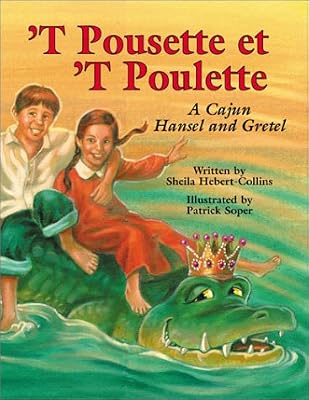 `T Pousette et `T Poulette: A Cajun Hansel and Gretel