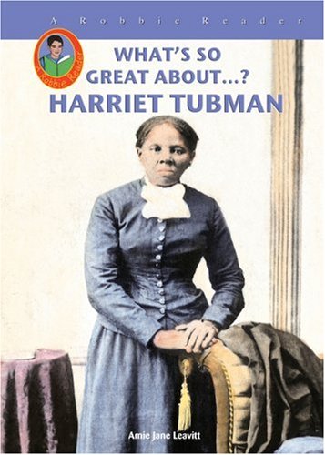 Harriet Tubman (Robbie Readers) (What's So Great About...?) by Amie Jane Leavitt