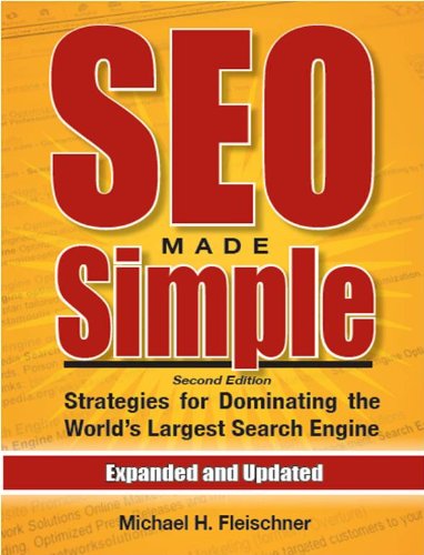 SEO Made Simple (second edition): Search Engine Optimization Strategies For Dominating The World's Largest Search Engine by Mr. Michael H. Fleischner