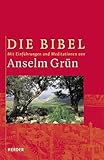 Die Bibel. Mit Einführungen und Meditationen von Anselm Grün - Anselm Grün