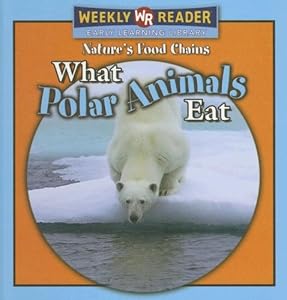 What Polar Animals Eat (Nature's Food Chains)