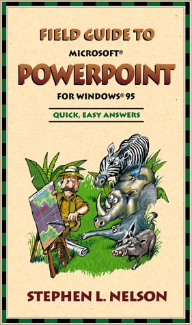 Field Guide to Microsoft PowerPoint for Windows 95 by Stephen L Nelson