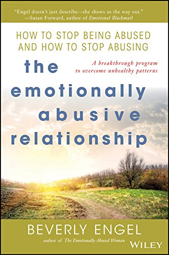 The Emotionally Abusive Relationship: How to Stop Being Abused and How to Stop Abusing by Beverly Engel