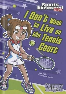 I Don't Want to Live on the Tennis Court (Sports Illustrated Kids Victory School Superstars)