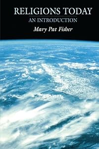 Religions Today: An Introduction by Mary Pat Fisher