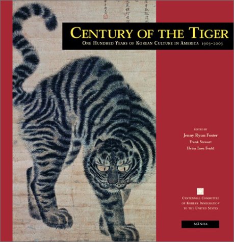 Century of the Tiger: One Hundred Years of Korean Culture in America (Manoa 14, 2) by Frank Stewart