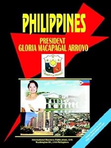 Philippines President Gloria Macapagal-Arroyo Handbook (World Political Leaders Library)