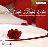 Weil ich Dich liebe. CD . Die schönsten Liebeserklärungen