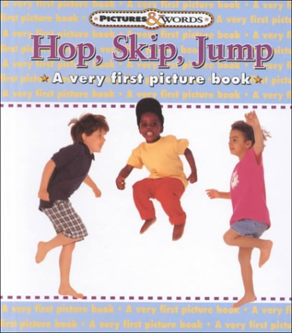Hop, Skip, Jump: A Very First Picture Book (Pictures and Words) by Nicola Tuxworth
