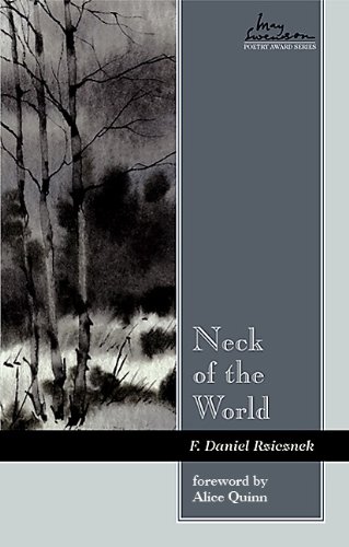 Neck of the World (Swenson Poetry Award Book 11) by F. Daniel Rzicznek