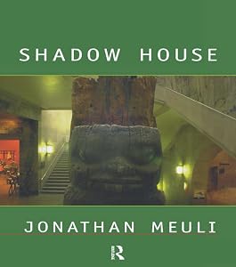 Shadow House: Interpretations of Northwest Coast Art (Studies in Visual Culture) by Jonathan Meuli