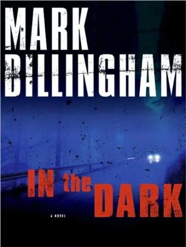 In the Dark: A Novel by Mark Billingham