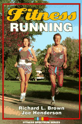 Fitness Running (Fitness Spectrum) by Richard L. Brown