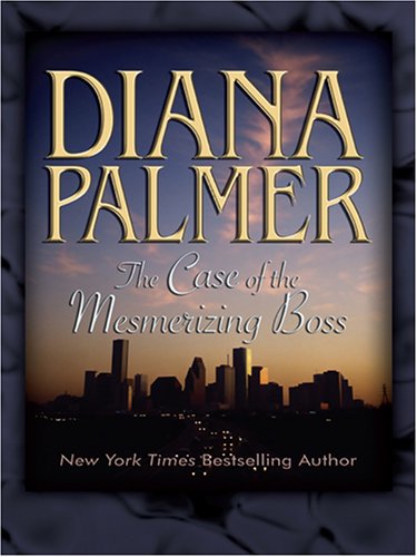 The Case of the Mesmerizing Boss by Diana Palmer
