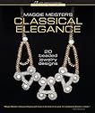 Maggie Meister's Classical Elegance: 20 Beaded Jewelry Designs (Beadweaving Master Class)