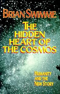 The Hidden Heart of the Cosmos by Brian Swimme