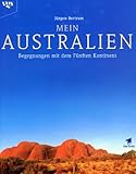 Mein Australien. Begegnungen mit dem Fünften Kontinent