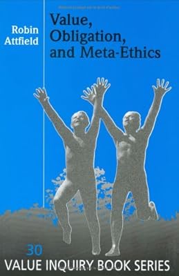 Value, Obligation, And Meta-ethics.(Value Inquiry Book Series 30) (Value Inquiry, 30)