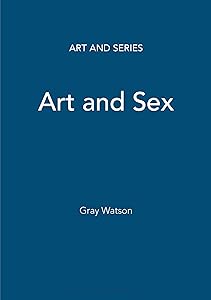 Art and Sex (Art and Series) by Gray Watson