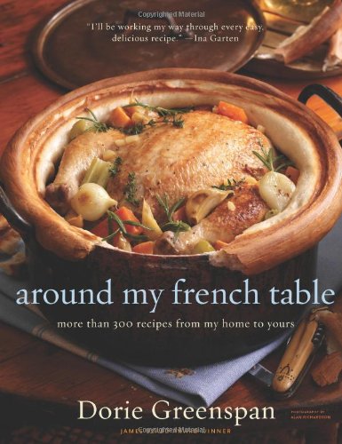 Around My French Table: More Than 300 Recipes from My Home to Yours by Dorie Greenspan