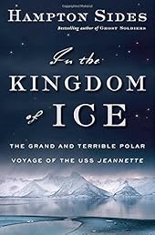 In the Kingdom of Ice: The Grand and Terrible Polar Voyage of the USS Jeannette