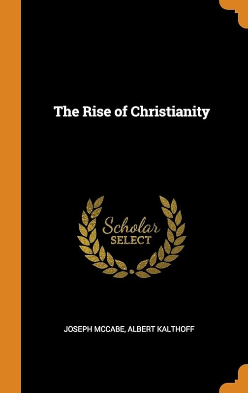 The Rise of Christianity by Joseph McCabe