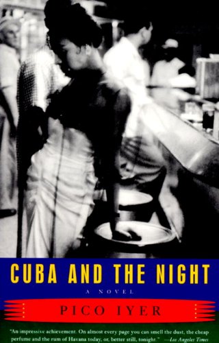 Cuba and the Night: A Novel (Vintage Contemporaries) by Pico Iyer