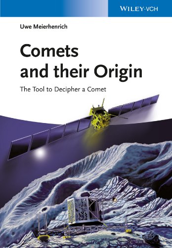 Comets And Their Origin: The Tools To Decipher A Comet by Uwe Meierhenrich