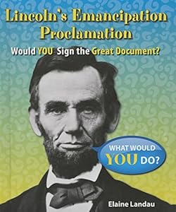 Lincoln's Emancipation Proclamation: Would You Sign the Great Document?