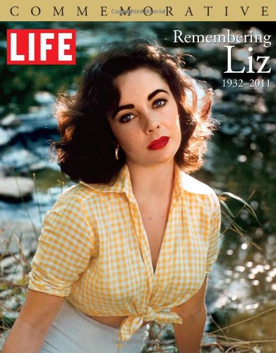 Life Remembering Liz: 1932-2011 by Editors of Life