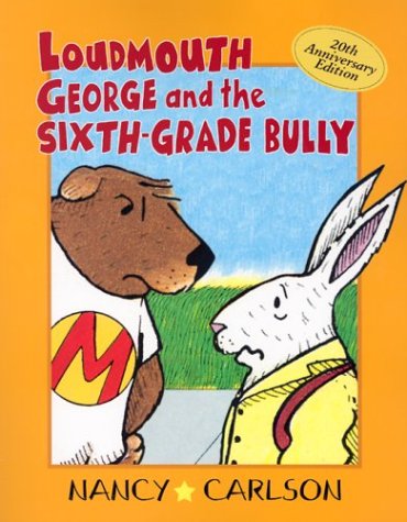 Loudmouth George and the Sixth-Grade Bully (Loudmouth George Books) by Nancy Carlson